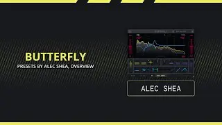 BUTTERFLY Presets by Alec Shea, Overview