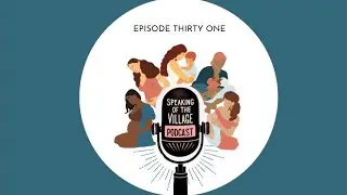 Speaking of the Village Ep 31|  Dawn & Nicole Chatting About Inductions & C-Sections