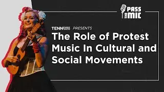 Pass the Mic: The Role of Protest Music in Cultural and Social Movements