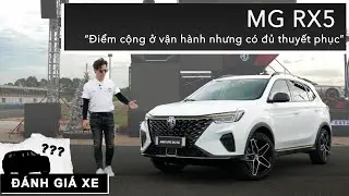 Đ&aacute;nh gi&aacute; MG RX5: Điểm cộng ở vận h&agrave;nh nhưng c&oacute; đủ thuyết phục với gi&aacute; từ 739 triệu? |XEHAY.VN|