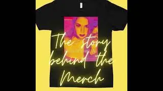The Story Behind the Merch - 