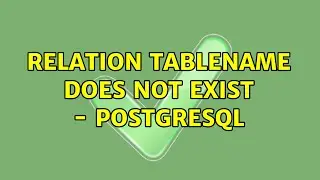 relation tableName does not exist - PostgreSQL