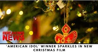 Where Was &lsquo;Merry Little Mystery&rsquo; Filmed &lsquo;American Idol&rsquo; Winner Sparkles in New Christmas Film
