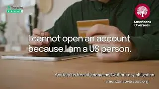 I cannot open an account because I am a US person | Americans Overseas