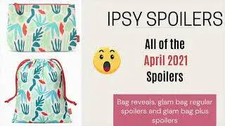 IPSY APRIL 2021 FULL SPOILERS / bag reveals Glam bag & glam bag plus sneak peeks / OUR BEAUTY CORNER