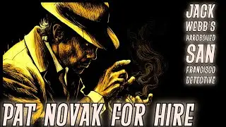 Pat Novak for Hire &ndash; Hardboiled San Francisco Detective Radio | 12 Hr OTR Marathon