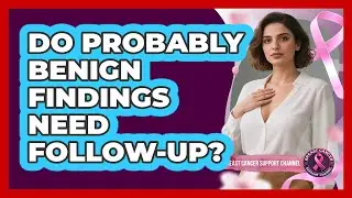 Do Probably Benign Findings Need Follow-Up?