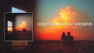 LXL FANTA - I don’t wanna say goodbye ￼ (Official Visualizer)