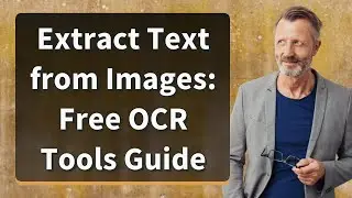 Extract Text from Images: Free OCR Tools Guide