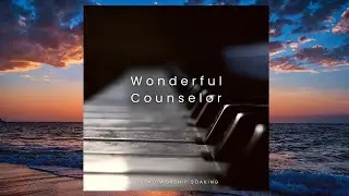 04 Wonderful Counselor / Piano Melody & improvisation #01 / Soaking / Worship Instrumental / Loop