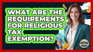 What Are The Requirements For Religious Tax Exemption?