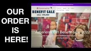 American Girl Benefit Sale 2022!  Doll Opening!