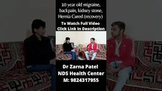 10 year old migraine, backpain, kidney stone, Hernia Cured (recovery) #shorts By Dr. Zarna Patel NDS