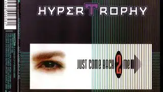 HYPERTROPHY - Just come back 2 me (DJ THOKA's extended mix)