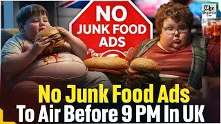 UK Bans Junk Food Ads Before 9 PM to Curb Childhood Obesity