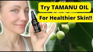 TAMANU OIL: Try This Incredible Oil For Healthier Skin!