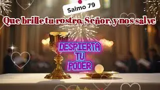 Que brille tu rostro, Se&ntilde;or, y nos salve - Salmo 79,2-3.5-7 | CristoVox