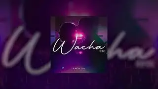 WACHA (Remix) | Kaele DJ x Khea x Duki