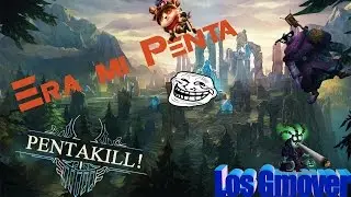 Era Mi Penta | League of Legends | Los Gmover