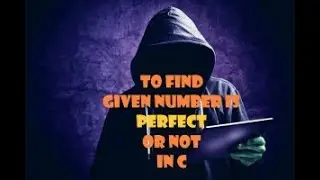TO CHECK WHETHER GIVEN NUMBER IS PERFECT NUMBER USING C PROGRAM