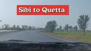 Sibi to Quetta Road Journey