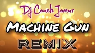 Machine Gun - Party Nation ( Dj Coach Jomar ) Remix Mix