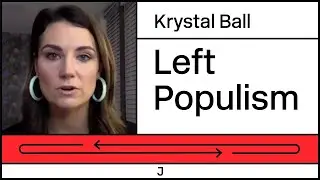Krystal Ball: The Future of Left Populism and Democratic Socialism