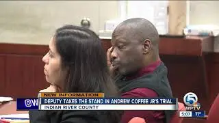 Deputy takes the stand in Andrew Coffee Jr.'s trial