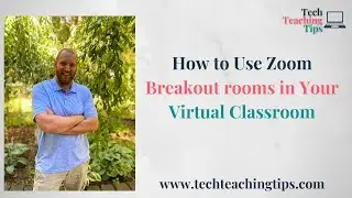 How to Use Zoom Breakout rooms in Your Virtual Classroom