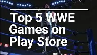 Top 5 WWE Games on Play Store
