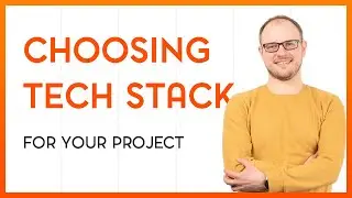 What to consider when choosing tech stack for your project?