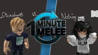 One Minute Melee - Diceyboy45 vs. Nothing - [KJ Arena]
