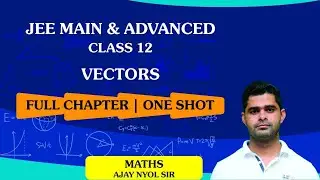 Vector Algebra Class 12 | One Shot | JEE Main & Advanced | IIT JEE | JEE 2024 #jee2024 #vector #3d