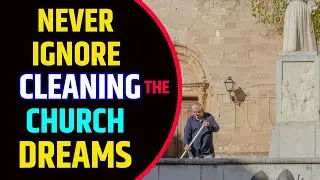 Cleaning The Church in Dream Meaning | Cleaning The Church Dream Interpretation