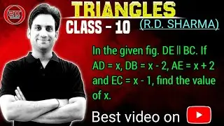 In Fig. 7.12, DE||BC. If AD = x, DB = x-2, AE = x+2 and EC = x-1, find the value of x.