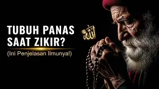MENAKJUBKAN! TUBUH MENJADI PANAS SAAT ZIKIR | INILAH RAHASIA SUHU BATIN YANG JARANG DIKETAHUI
