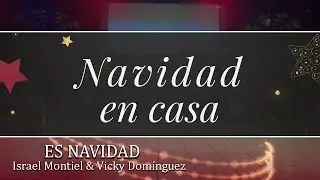 ES NAVIDAD 🎊 / ISRAEL MONTIEL & VICKY DOM&Iacute;NGUEZ / Navidad en Casa
