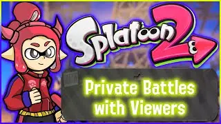 LIVE! Splatoon 2 Private Battles with Viewers