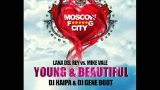 Lana Del Ray vs. Mike Vale - Young & Beautiful (DJ Haipa & DJ Gene Boot)