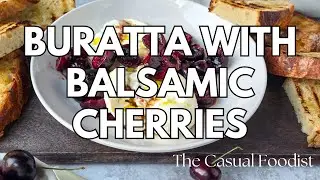 The Best No Cook Appetizer for Summer - Burrata with Balsamic Cherries