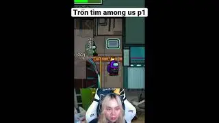 Sammy trốn t&igrave;m among us p1