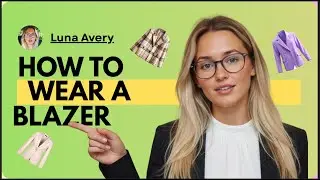 How to Style a Blazer - 3 Tips