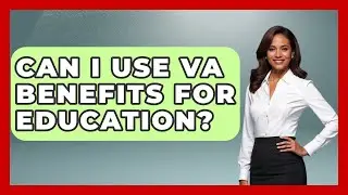 Can I Use VA Benefits for Education? | Veteran Community Guide