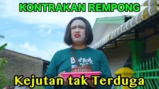 KEJUTAN TAK TERDUGA || KONTRAKAN REMPONG EPISODE 1078