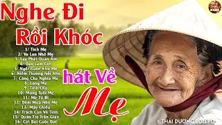 Đứt Từng Đoạn Ruột Khi Nghe Hát Về Mẹ - Khóc Đẫm Nước Mắt Khi Nghe Bài Hát Về Mẹ Hay Nhất, #100Bài