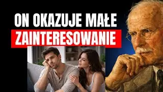 On nie okazuje zainteresowania! Zrób to | Carl Jung