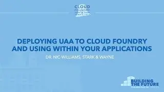 Развертывание UAA в Cloud Foundry и использование в ваших приложениях &mdash; доктор Ник Уильямс, Stark & ​​Wayne