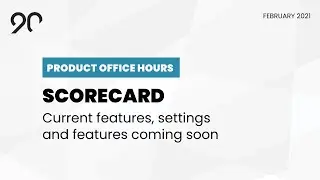 Scorecard - Ninety Product Office Hours - February, 2021