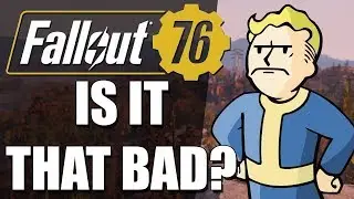 Is Fallout 76 THAT BAD?