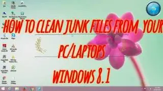 How to clean junk files from your pc laptops windows 8.1